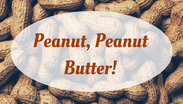 Peanut, Peanut Butter!