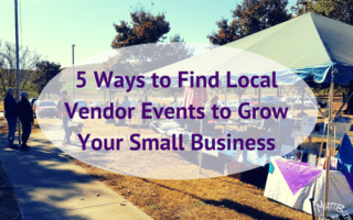 5 Ways to Find Local Vendor Events to Grow Your Small Business