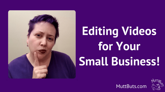 Editing Videos for your small business