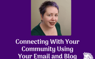 Connecting With Your Community Using Your Email and Blog